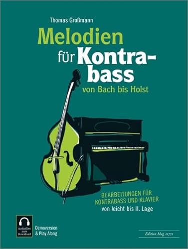 Melodien für Kontrabass - von Bach bis Holst: Bearbeitungen für Kontrabass und Klavier von leicht bis II. Lage