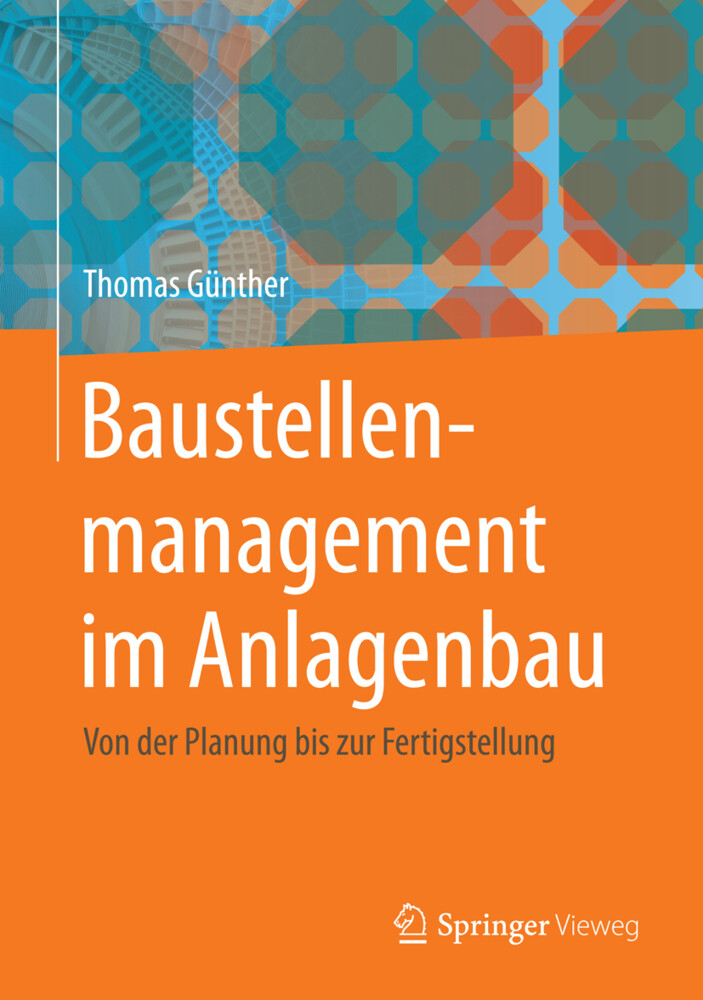 Baustellenmanagement im Anlagenbau von Springer Berlin Heidelberg