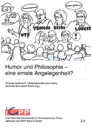 Humor und Philosophie - eine ernste Angelegenheit?: Philosophische Praxis und der Humor