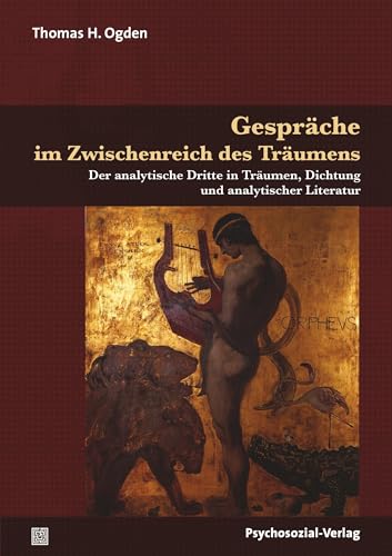 Gespräche im Zwischenreich des Träumens: Der analytische Dritte in Träumen, Dichtung und analytischer Literatur (Bibliothek der Psychoanalyse)