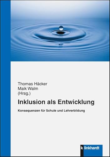 Inklusion als Entwicklung: Konsequenzen für Schule und Lehrerbildung