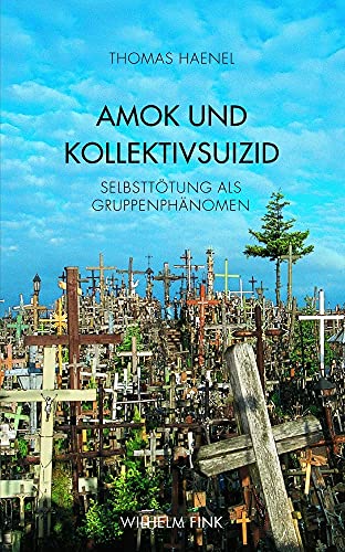 Amok und Kollektivsuizid: Selbsttötung als Gruppenphänomen