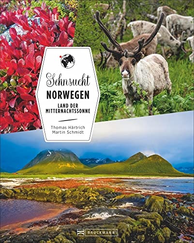 Bildband Norwegen: Sehnsucht Norwegen. Wo Fjorde auf Berge treffen. Ein Reiseführer für Naturliebhaber: Fjorde, Berge und Polarlichter erleben, schöne ... bis ans Nordkap.: Land der Mitternachtssonne von Bruckmann