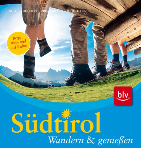 Südtirol - Wandern & genießen: Berge, Wein und viel Kultur von BLV Buchverlag