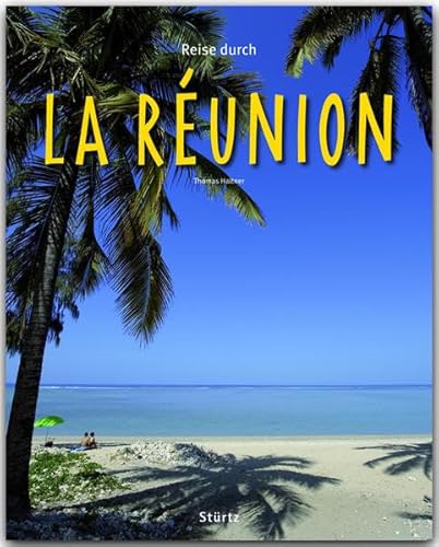 Reise durch La Réunion: Ein Bildband mit über 200 Bildern auf 140 Seiten - STÜRTZ Verlag Reise durch La Réunion: Ein Bildband mit über 200 Bildern auf 140 Seiten - STÜRTZ Verlag