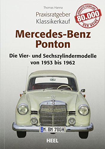 Praxisratgeber Klassikerkauf Mercedes-Benz Ponton: Alle Vier- und Sechszylindermodelle von 1953 bis 1962 von Heel Verlag GmbH