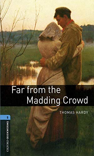 Oxford Bookworms Library: 10. Schuljahr, Stufe 2 - Far from the Madding Crowd: Reader: Level 5: 1,800 Word Vocabulary (Oxford Bookworms, Level 5)