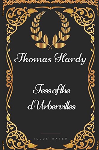 Tess of the d'Urbervilles: By Thomas Hardy - Illustrated von Independently published