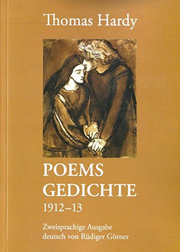 Thomas Hardy POEMS GEDICHTE 1912-13: Zweisprachige Ausgabe, deutsch von Rüdiger Görner. Mit dem Essay VOM LEBEN DER SCHATTEN. EIN WORT ZUR LYRIK THOMAS HARDYS. Thomas Hardy POEMS GEDICHTE 1912-13: Zweisprachige Ausgabe, deutsch von Rüdiger Görner. Mit dem Essay VOM LEBEN DER SCHATTEN. EIN WORT ZUR LYRIK THOMAS HARDYS. von EDITION SIGNAThUR