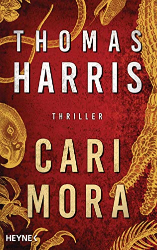 Cari Mora: Thriller - Vom Autor des Weltbestsellers „Das Schweigen der Lämmer“ -