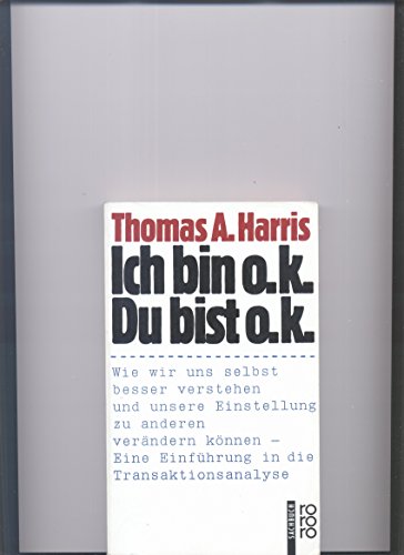 Ich bin o.k. Du bist o.k. Ich bin o.k. Du bist o.k. von Rowohlt, 1982