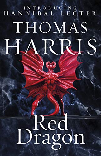 Red Dragon: The original Hannibal Lecter classic (Hannibal Lecter) (Hannibal Lecter, 1)