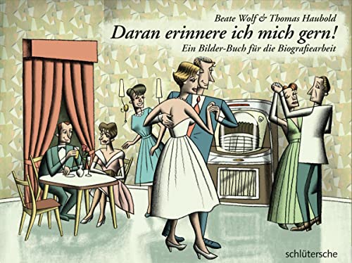 Daran erinnere ich mich gern!: Ein Bilder-Buch für die Biografiearbeit