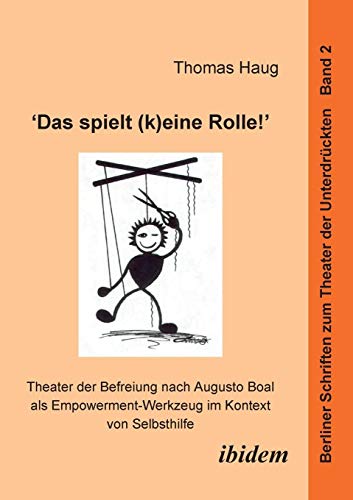 Das spielt (k)eine Rolle!- Theater der Befreiung nach Augusto Boal als Empowerment-Werkzeug im Kontext von Selbsthilfe von Ibidem Press