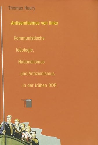 Antisemitismus von links. Kommunistische Ideologie, Nationalismus und Antizionismus in der frühen DDR Antisemitismus von links. Kommunistische Ideologie, Nationalismus und Antizionismus in der frühen DDR von Hamburger Edition