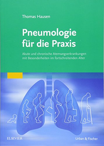 Pneumologie für die Praxis: Akute und chronische Atemwegserkrankungen mit Besonderheiten im fortschreitenden Alter
