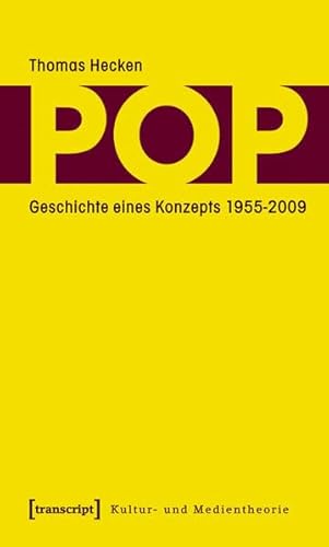 Pop: Geschichte eines Konzepts 1955-2009 (Kultur- und Medientheorie)