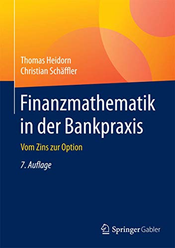 Finanzmathematik in der Bankpraxis: Vom Zins zur Option von Springer