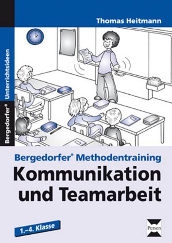 Kommunikation und Teamarbeit: 1. - 4. Klasse (Bergedorfer® Methodentraining)
