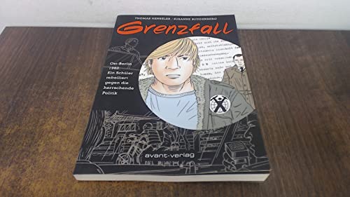 Grenzfall: Ost-Berlin 1982: Ein Schüler rebelliert gegen die herrschende Politik von Avant-Verlag, Berlin