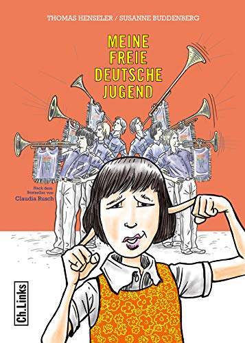 Meine freie deutsche Jugend: Eine Graphic Novel nach dem Bestseller von Claudia Rusch von Links Christoph Verlag