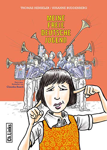 Meine freie deutsche Jugend: Eine Graphic Novel nach dem Bestseller von Claudia Rusch Meine freie deutsche Jugend: Eine Graphic Novel nach dem Bestseller von Claudia Rusch