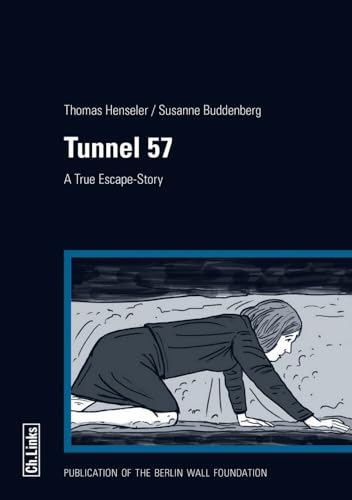 Tunnel 57: A True Escape-Story (Veröffentlichungen der Stiftung Berliner Mauer)