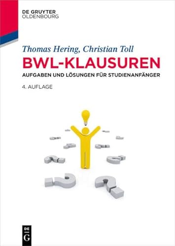 BWL-Klausuren: Aufgaben und Lösungen für Studienanfänger (Lehr- und Handbücher der Wirtschaftswissenschaft) von Walter de Gruyter