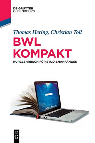 BWL kompakt: Kurzlehrbuch für Studienanfänger (Lehr- und Handbücher der Wirtschaftswissenschaft) von de Gruyter Oldenbourg