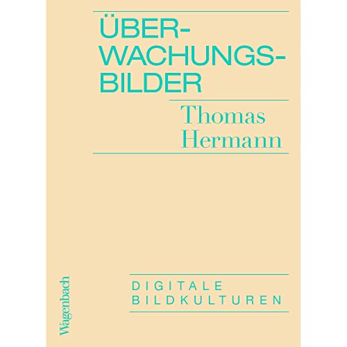 Überwachungsbilder - Digitale Bildkulturen (Allgemeines Programm - Sachbuch) von Verlag Klaus Wagenbach