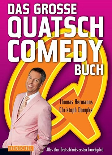 Das große QUATSCH-Comedy-Buch: Alles über Deutschlands ersten Comedy-Club von Henschel Verlag