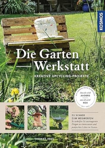 Die Garten-Werkstatt: Kreative Upcycling-Projekte von Kosmos