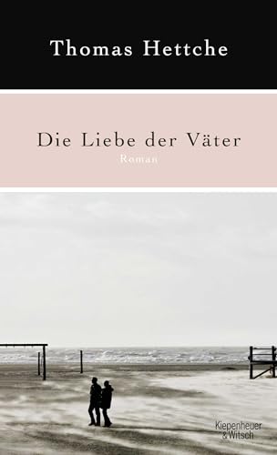 Die Liebe der Väter: Roman von Kiepenheuer & Witsch