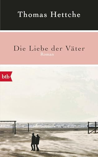 Die Liebe der Väter: Roman von btb