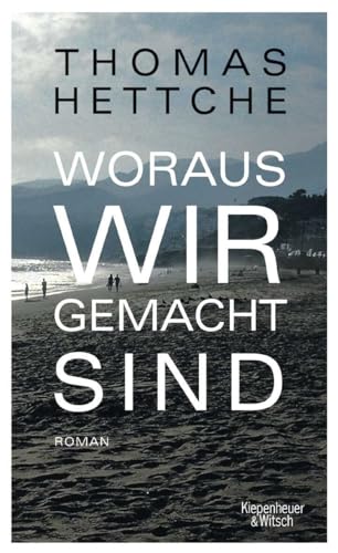 Woraus wir gemacht sind: Roman von Kiepenheuer & Witsch GmbH