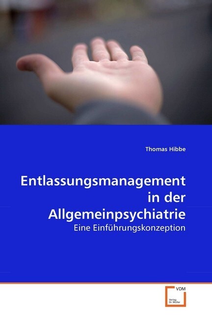 Entlassungsmanagement in der Allgemeinpsychiatrie von VDM Verlag Dr. Müller