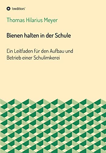 Bienen halten in der Schule: Ein Leitfaden für den Aufbau und Betrieb einer Schulimkerei