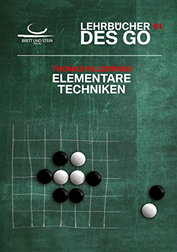 Elementare Techniken: Lehrbücher des Go von Brett und Stein Verlag