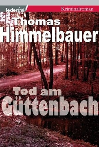Tod am Güttenbach: Kriminalroman