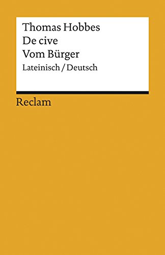 De cive / Vom Bürger. Lateinisch/Deutsch: Hobbes, Thomas – Grundlagen-Wissen Gesellschaft und Politik – 18601 (Reclams Universal-Bibliothek)
