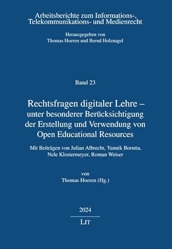 Rechtsfragen digitaler Lehre - unter besonderer Berücksichtigung der Erstellung und Verwendung von Open Educational Resources: Mit Beiträgen von ... Telekommunikations- und Medienrecht) von Lit Verlag