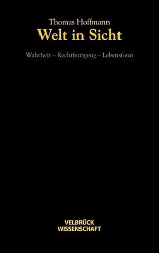 Welt in Sicht: Wahrheit - Rechtfertigung - Lebensform von Velbrück Wissenschaft