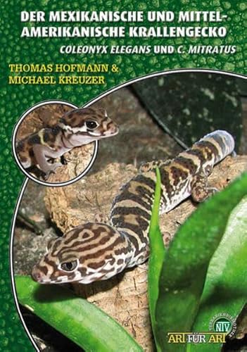 Der Mexikanische und Mittelamerikanische Krallengecko: Coleonyx elegans & Coleonyx mitratus (Buchreihe Art für Art Terraristik)