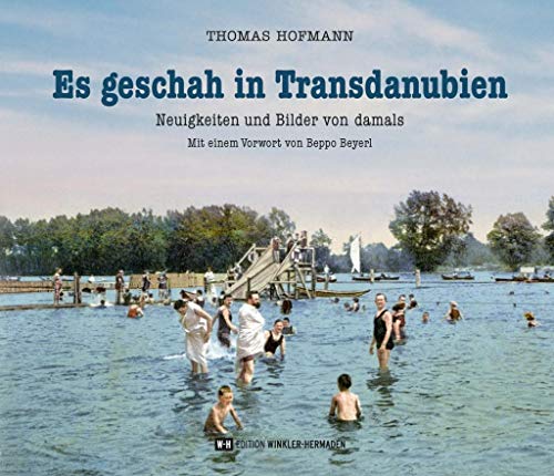 Es geschah in Transdanubien: Neuigkeiten und Bilder von damals von Edition Winkler-Hermaden