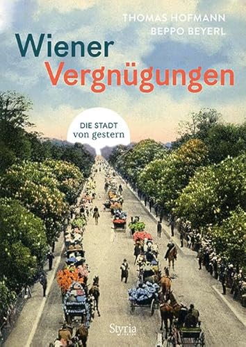 Wiener Vergnügungen: Die Stadt von gestern