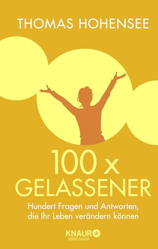100 x gelassener: Hundert Fragen und Antworten, die Ihr Leben verändern können von Droemer/Knaur; Knaur Menssana