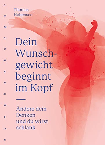 Dein Wunschgewicht beginnt im Kopf: Ändere dein Denken und du wirst schlank