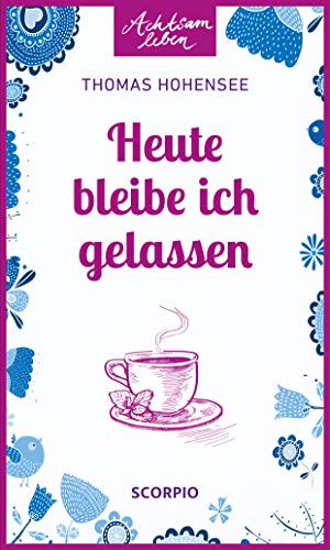 Heute bleibe ich gelassen von Scorpio Verlag