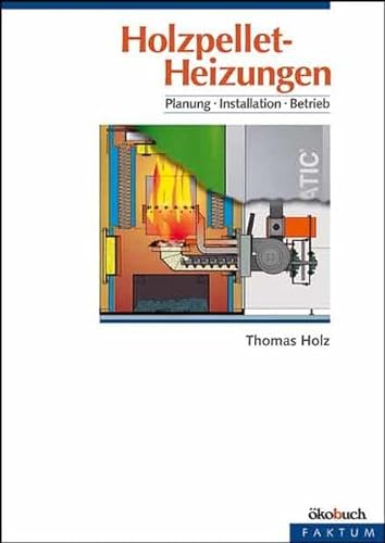 Holzpellet-Heizungen: Planung, Installation, Betrieb
