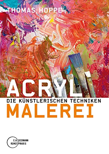 Acrylmalerei: Die künstlerischen Techniken